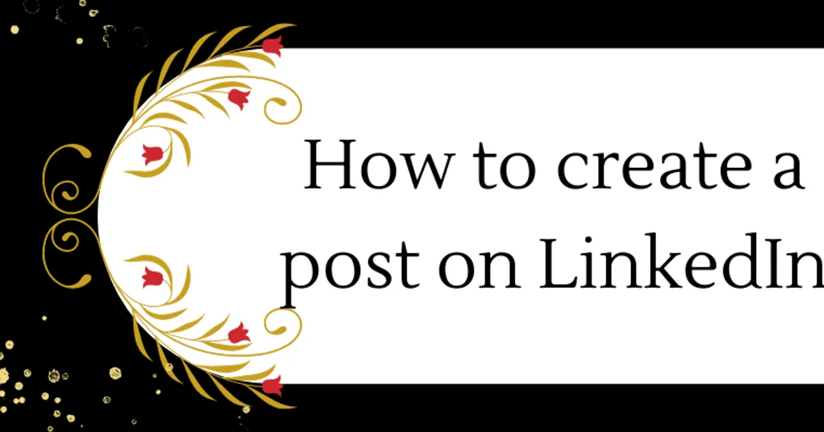 How to make a post on LinkedIn