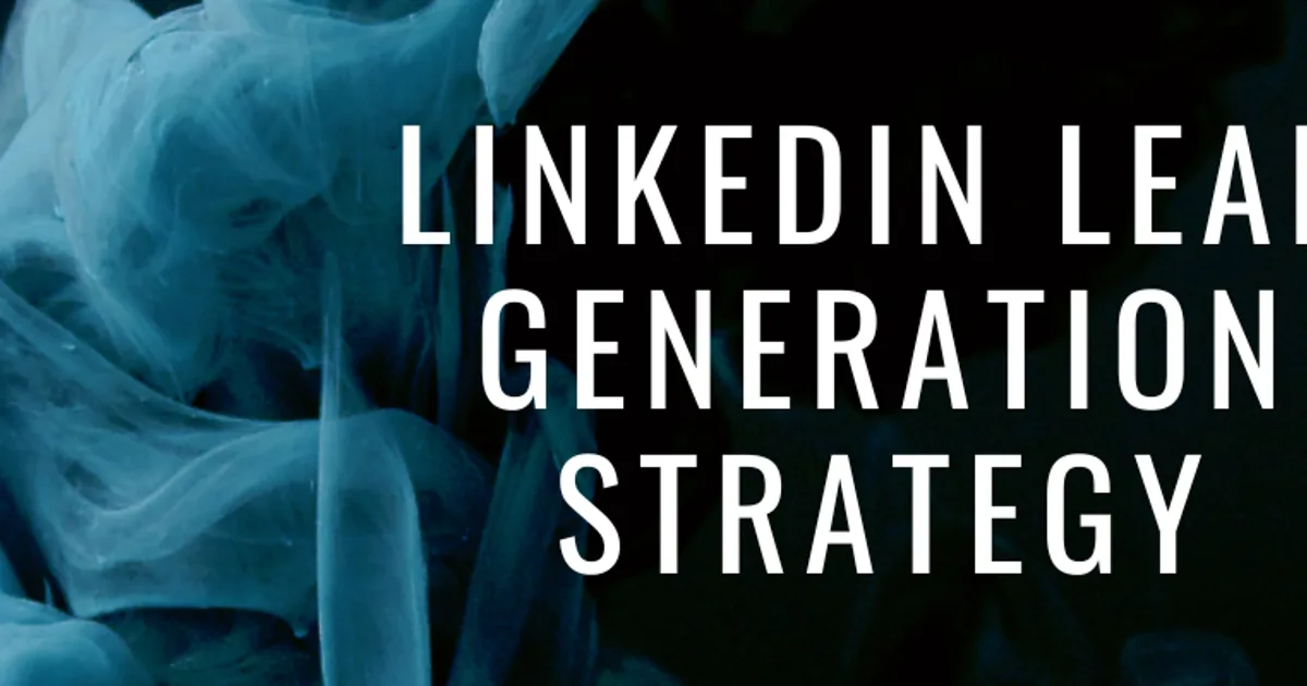 LinkedIn Lead Generation Strategy