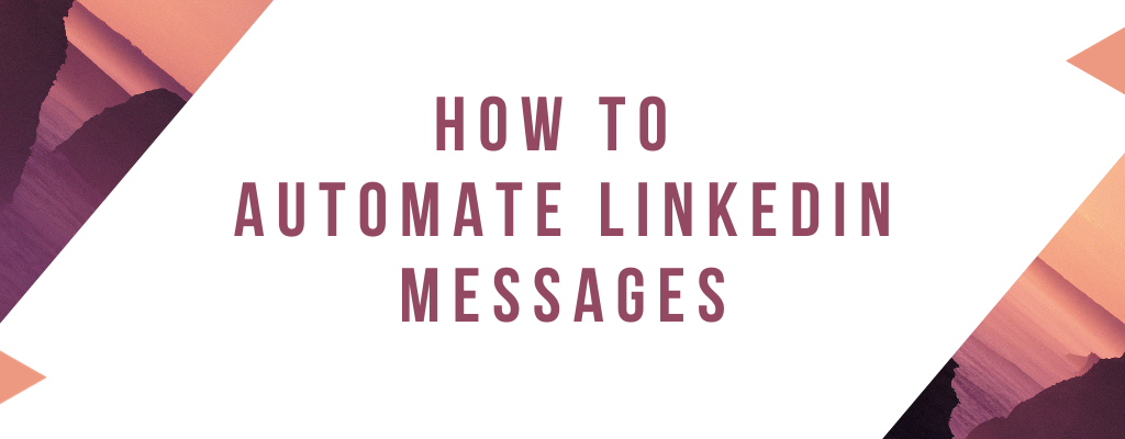 Automate LinkedIn Messages